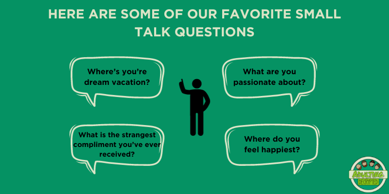 Small talk questions when you don't know how to keep your conversation exciting.